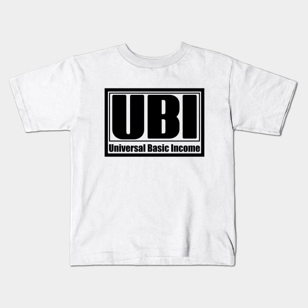 UBI - Universal Basic Income. Kids T-Shirt by Made by Popular Demand